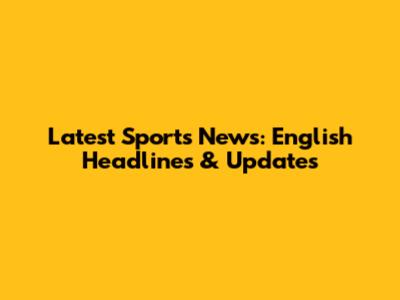 Latest Sports News: English Headlines & Updates