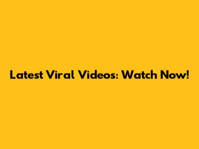 Latest Viral Videos: Watch Now!