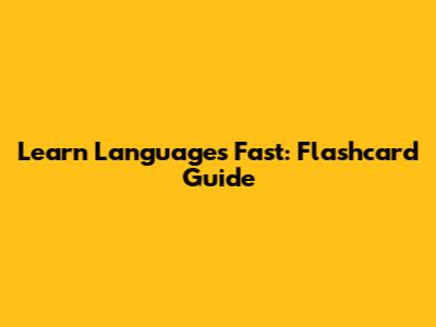 Learn Languages Fast: Flashcard Guide