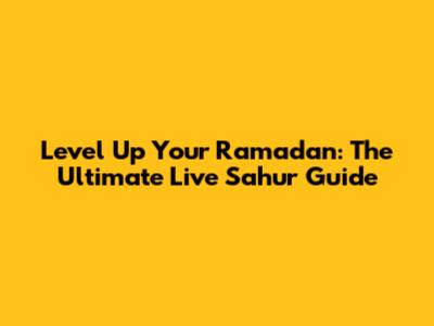 Level Up Your Ramadan: The Ultimate Live Sahur Guide