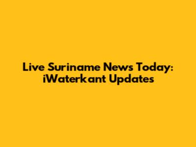 Live Suriname News Today: iWaterkant Updates