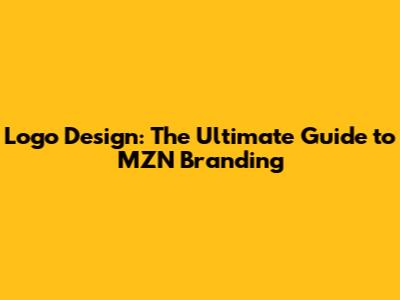 Logo Design: The Ultimate Guide to MZN Branding