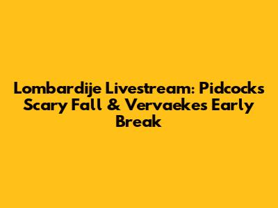 Lombardije Livestream: Pidcock's Scary Fall & Vervaeke's Early Break