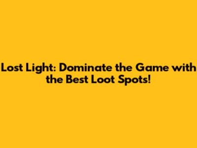 Lost Light: Dominate the Game with the Best Loot Spots!