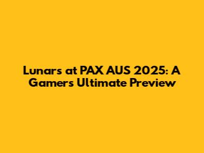 Lunars at PAX AUS 2025: A Gamer's Ultimate Preview
