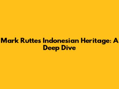 Mark Rutte's Indonesian Heritage: A Deep Dive