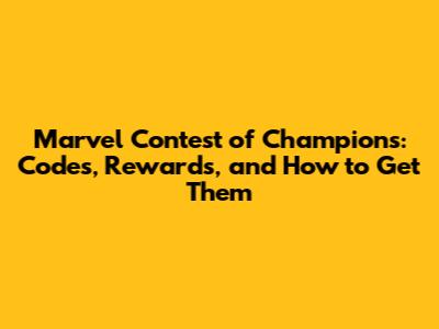 Marvel Contest of Champions: Codes, Rewards, and How to Get Them