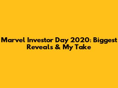 Marvel Investor Day 2020: Biggest Reveals & My Take