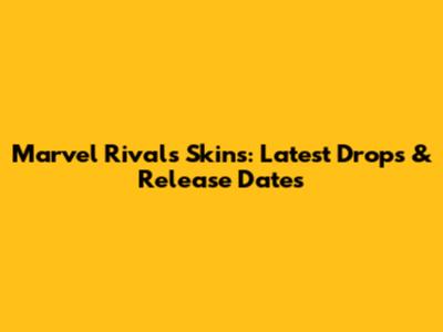 Marvel Rivals Skins: Latest Drops & Release Dates