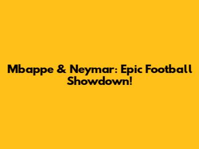 Mbappe & Neymar: Epic Football Showdown!