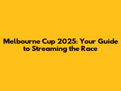 Melbourne Cup 2025: Your Guide to Streaming the Race