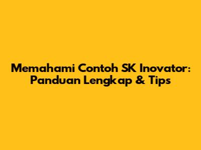 Memahami Contoh SK Inovator: Panduan Lengkap & Tips