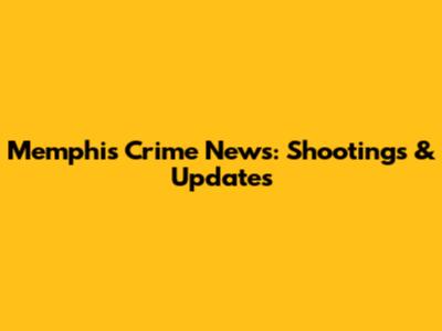 Memphis Crime News: Shootings & Updates
