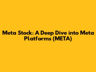 Meta Stock: A Deep Dive into Meta Platforms (META)