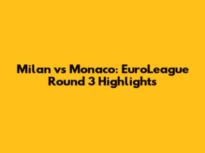 Milan vs Monaco: EuroLeague Round 3 Highlights