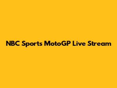 NBC Sports MotoGP Live Stream