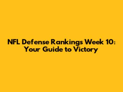 NFL Defense Rankings Week 10: Your Guide to Victory