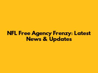 NFL Free Agency Frenzy: Latest News & Updates