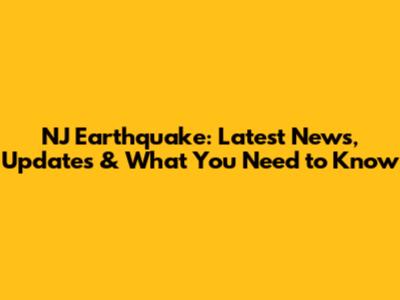 NJ Earthquake: Latest News, Updates & What You Need to Know