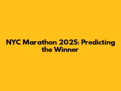 NYC Marathon 2025: Predicting the Winner