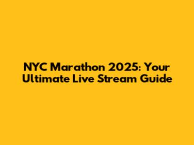 NYC Marathon 2025: Your Ultimate Live Stream Guide