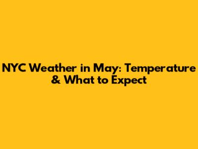 NYC Weather in May: Temperature & What to Expect