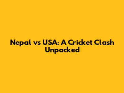 Nepal vs USA: A Cricket Clash Unpacked
