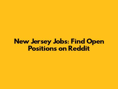 New Jersey Jobs: Find Open Positions on Reddit