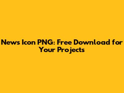 News Icon PNG: Free Download for Your Projects