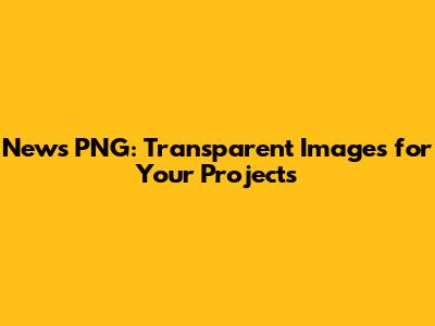 News PNG: Transparent Images for Your Projects