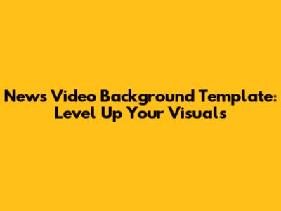 News Video Background Template: Level Up Your Visuals