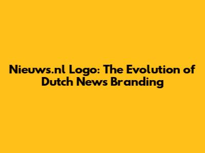 Nieuws.nl Logo: The Evolution of Dutch News Branding