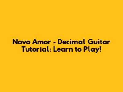 Novo Amor - Decimal Guitar Tutorial: Learn to Play!