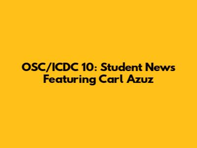 OSC/ICDC 10: Student News Featuring Carl Azuz