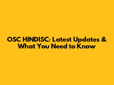 OSC HINDISC: Latest Updates & What You Need to Know