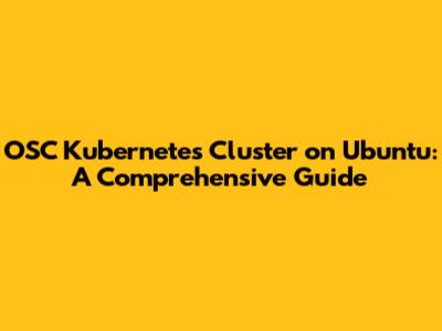 OSC Kubernetes Cluster on Ubuntu: A Comprehensive Guide