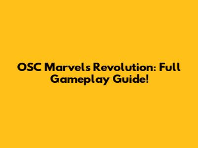 OSC Marvel's Revolution: Full Gameplay Guide!