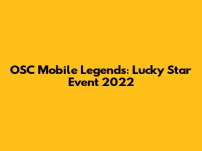 OSC Mobile Legends: Lucky Star Event 2022