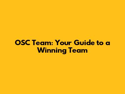 OSC Team: Your Guide to a Winning Team