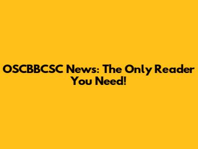OSCBBCSC News: The Only Reader You Need!