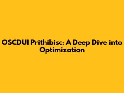 OSCDUI Prithibisc: A Deep Dive into Optimization