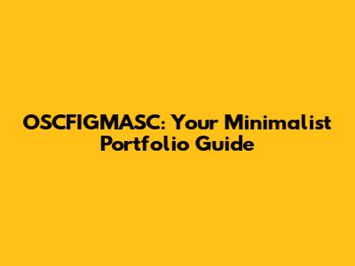 OSCFIGMASC: Your Minimalist Portfolio Guide