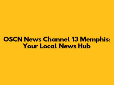 OSCN News Channel 13 Memphis: Your Local News Hub
