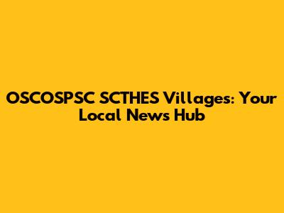 OSCOSPSC SCTHES Villages: Your Local News Hub