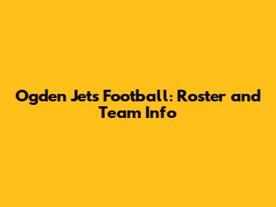 Ogden Jets Football: Roster and Team Info