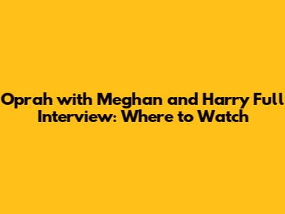 Oprah with Meghan and Harry Full Interview: Where to Watch