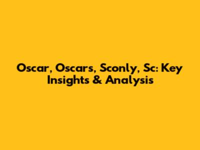 Oscar, Oscars, Sconly, Sc: Key Insights & Analysis