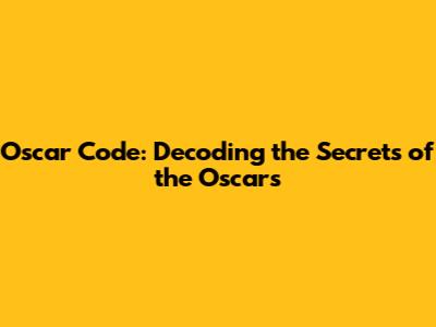 Oscar Code: Decoding the Secrets of the Oscars