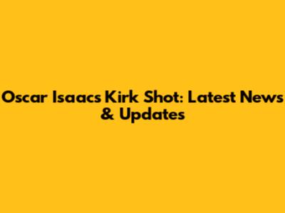 Oscar Isaac's Kirk Shot: Latest News & Updates