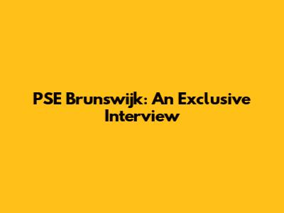 PSE Brunswijk: An Exclusive Interview